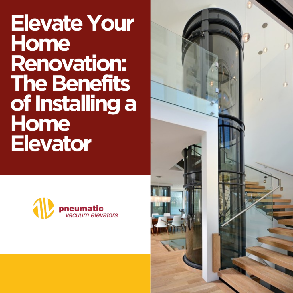 Image of a pneumatic home elevator illustrating the subject of the article: Elevate Your Home Renovation: The Benefits of Installing a Home Elevator.
