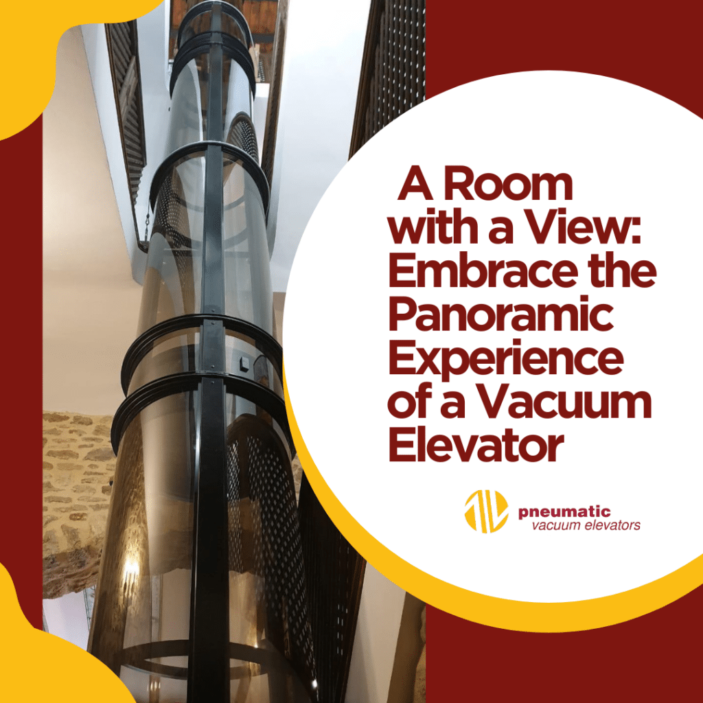 Image of a home elevator with a panoramic view illustrating the theme of the blog which is A Room with a View: Embrace the Panoramic Experience of a Vacuum Elevator.