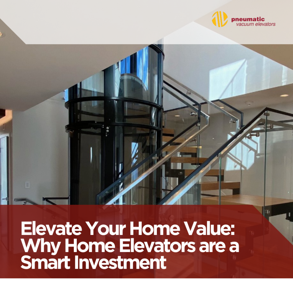 Why Home Elevators are a Smart Investment: Elevate Your Home Value: